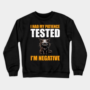 Man Womens I Had My Patience Tested I'm Negative Funny sarcasm Crewneck Sweatshirt